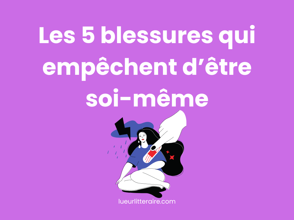 les-5-blessures-qui-empechent-d-etre-soi-meme